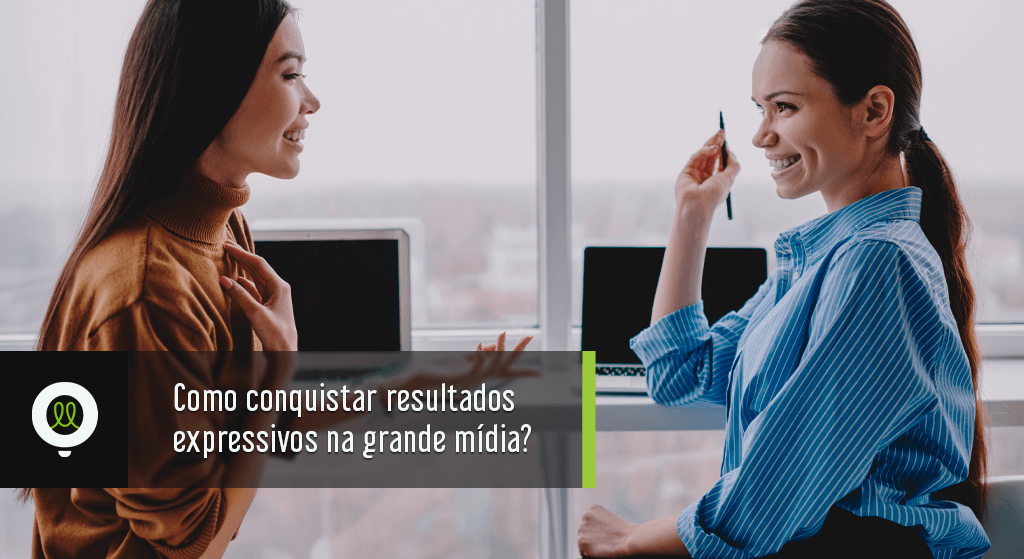 Read more about the article Como conquistar resultados expressivos na grande mídia?