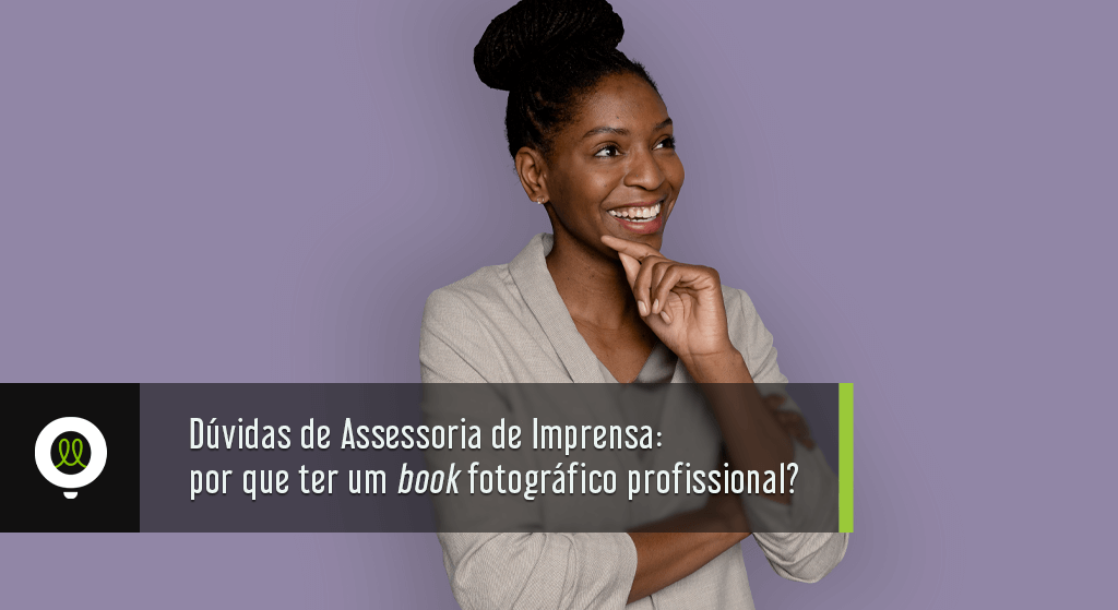 Read more about the article Dúvidas de Assessoria de Imprensa: por que ter um book fotográfico profissional?