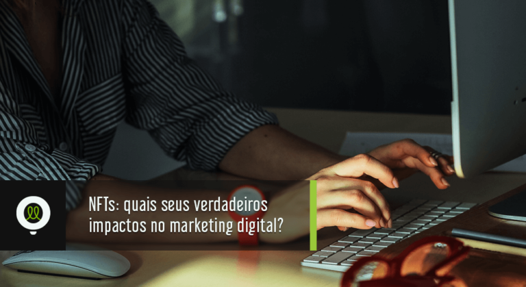 Read more about the article NFTs: quais seus verdadeiros impactos no marketing digital?