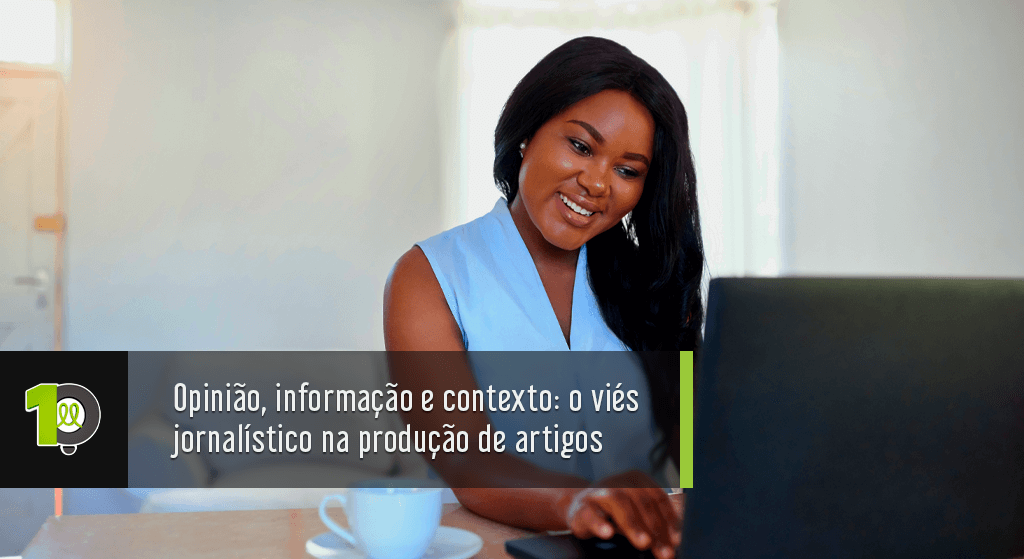 Read more about the article Opinião, informação e contexto: o viés jornalístico na produção de artigos 