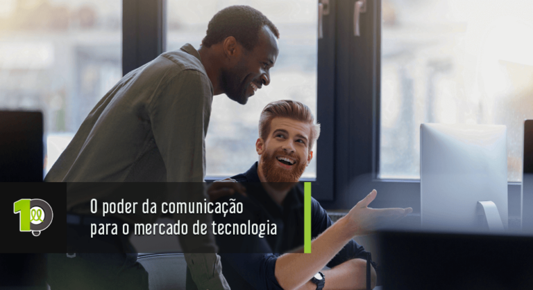 Read more about the article O poder da comunicação para o mercado de tecnologia 