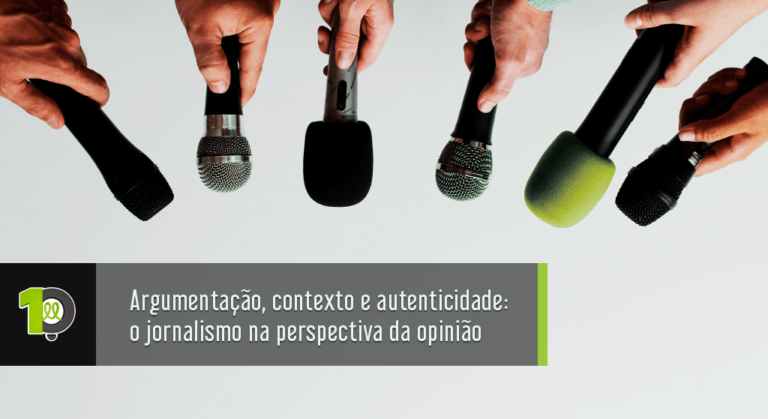 Read more about the article Argumentação, contexto e autenticidade: o jornalismo na perspectiva da opinião 