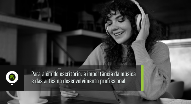 Read more about the article Para além do escritório: a importância da música e das artes no desenvolvimento profissional 